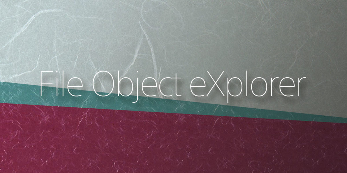 File Object eXplorer